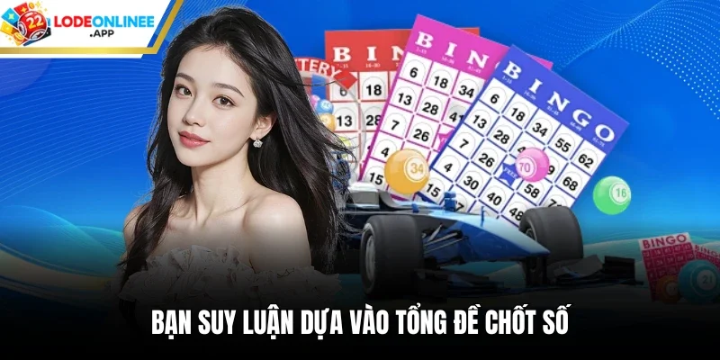 Bạn suy luận dựa vào tổng đề chốt số