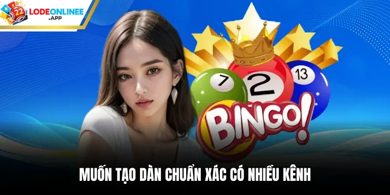 Muốn tạo dàn chuẩn xác có nhiều kênh
