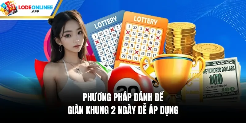 Phương Pháp Đánh Đề Giàn Khung 2 Ngày Dễ Áp Dụng