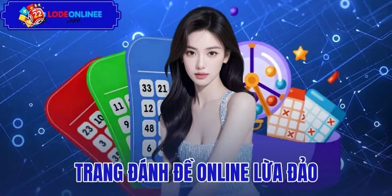 Trang Đánh Đề Online Lừa Đảo - 5 Dấu Hiệu Nhận Biết Sớm